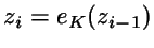 $z_i=e_K(z_{i-1})$